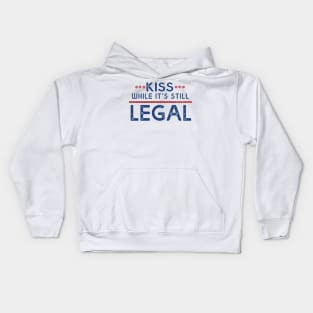 Kiss While It's Still Legal Kids Hoodie